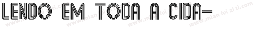 LENDO EM TODA A CIDA字体转换